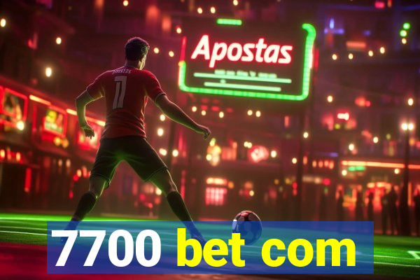 7700 bet com