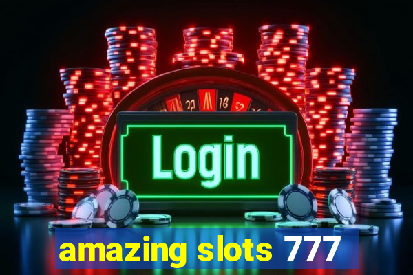 amazing slots 777