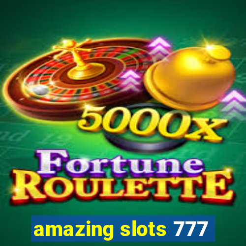 amazing slots 777