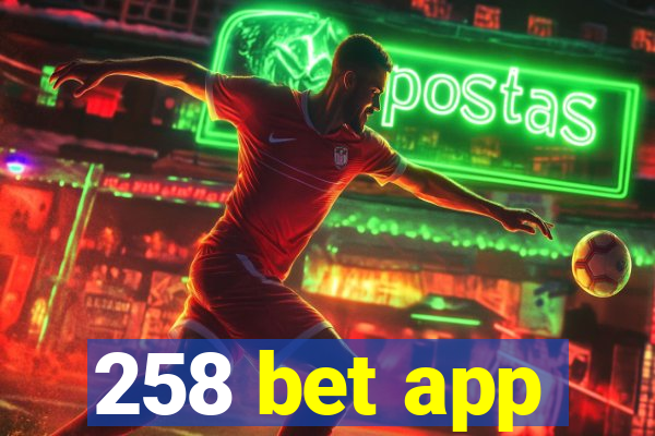 258 bet app