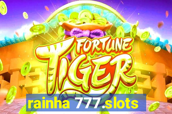 rainha 777.slots