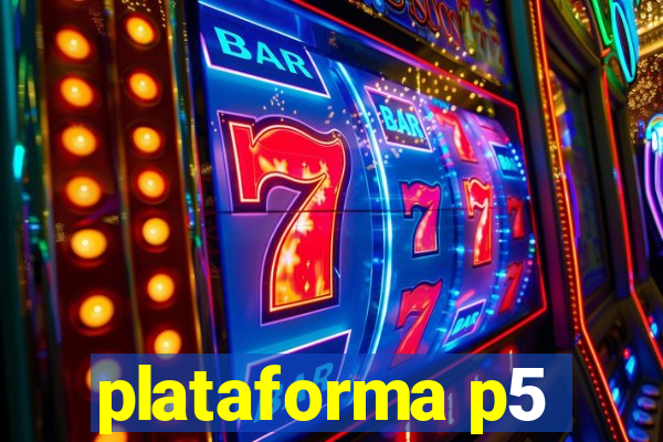 plataforma p5