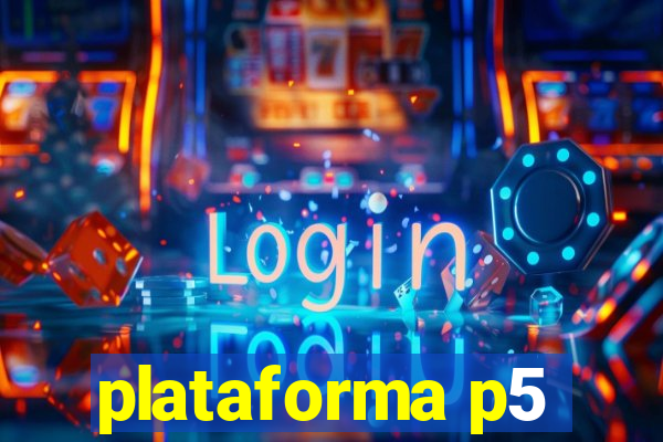 plataforma p5