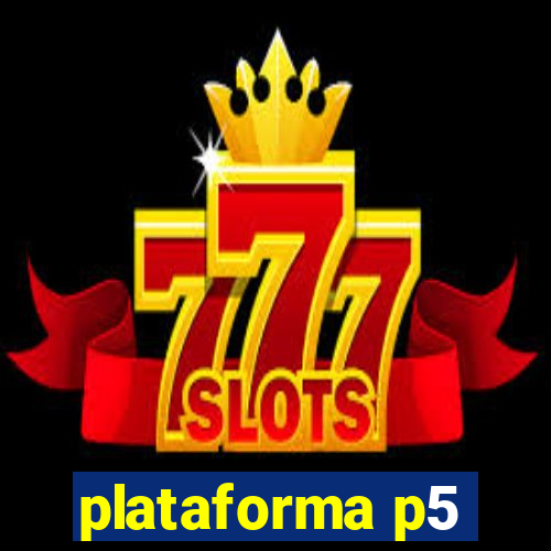 plataforma p5