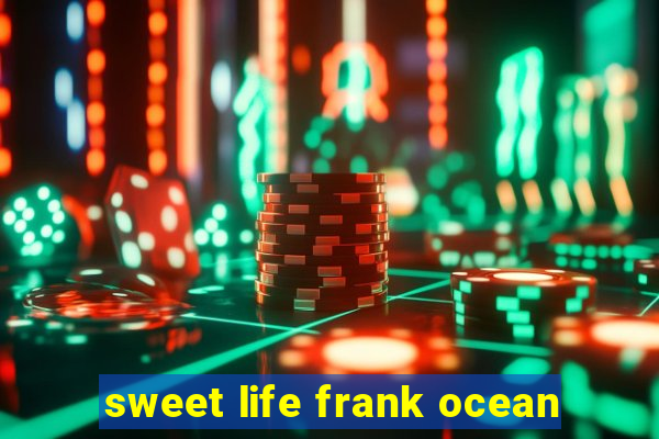 sweet life frank ocean