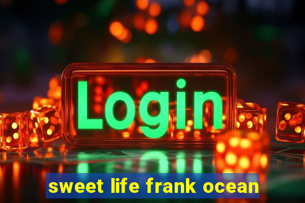 sweet life frank ocean