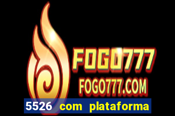 5526 com plataforma de jogos