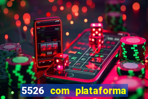 5526 com plataforma de jogos