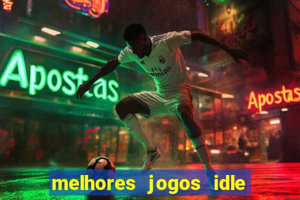 melhores jogos idle para android