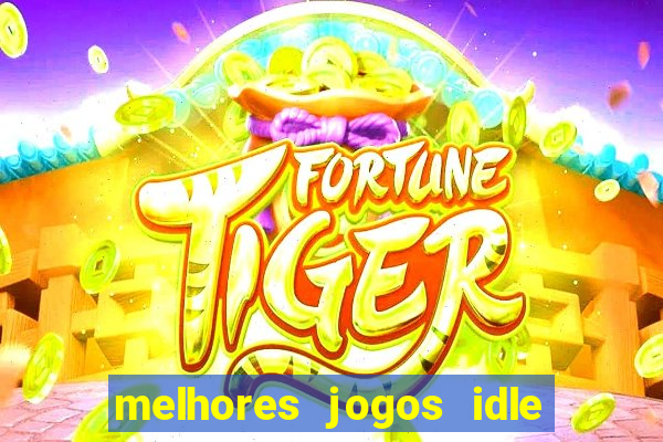 melhores jogos idle para android