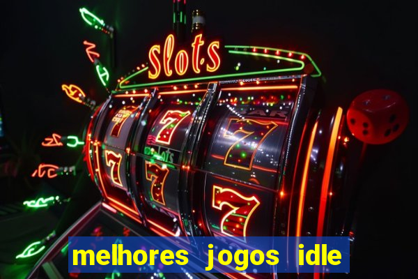 melhores jogos idle para android