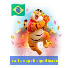 va fa napoli significado