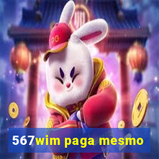 567wim paga mesmo