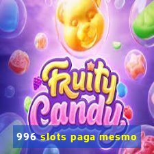 996 slots paga mesmo