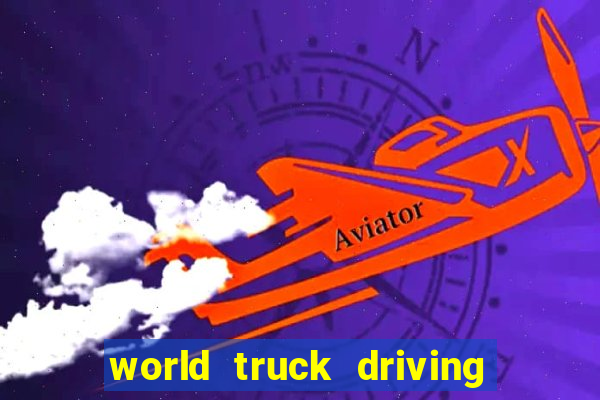 world truck driving simulator dinheiro infinito tudo desbloqueado 2024