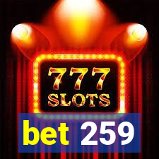 bet 259