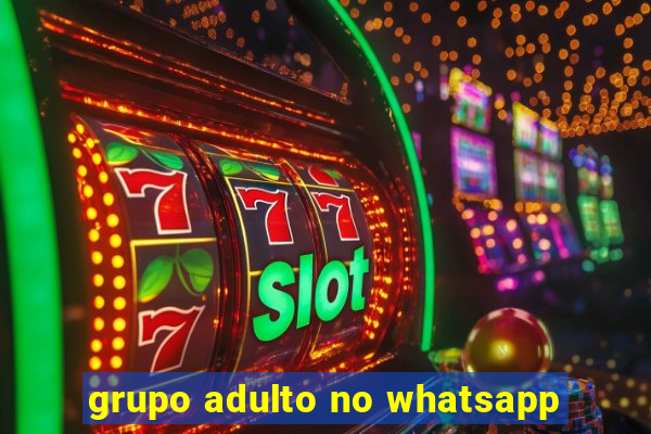 grupo adulto no whatsapp