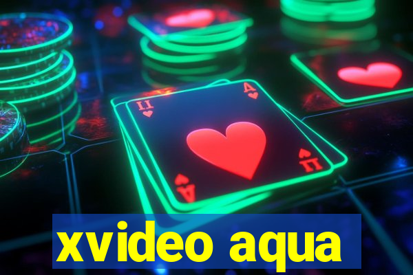 xvideo aqua