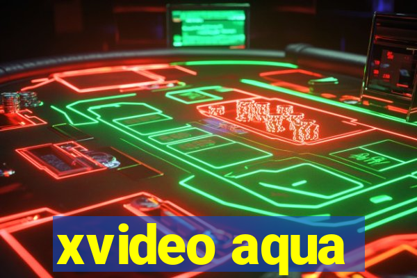 xvideo aqua