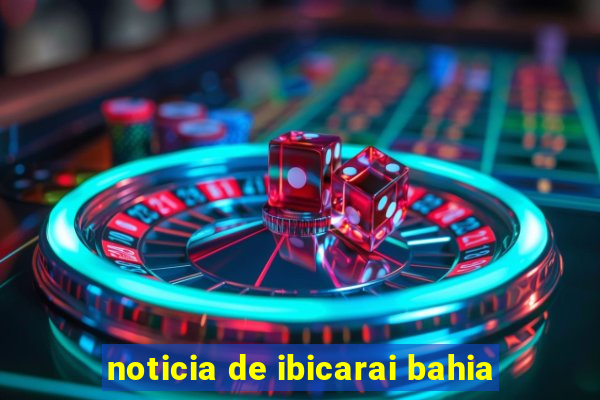 noticia de ibicarai bahia