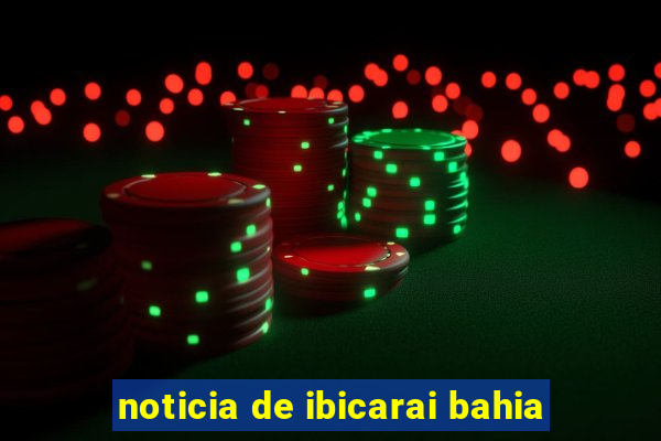 noticia de ibicarai bahia