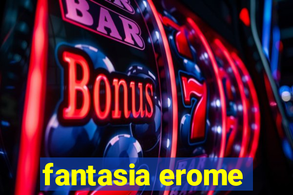 fantasia erome