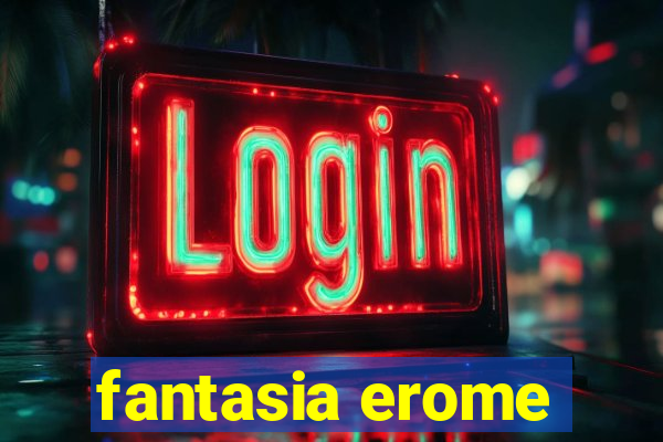 fantasia erome