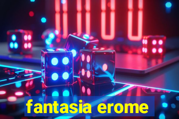 fantasia erome