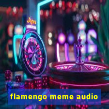 flamengo meme audio