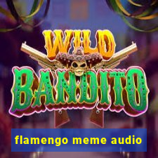 flamengo meme audio