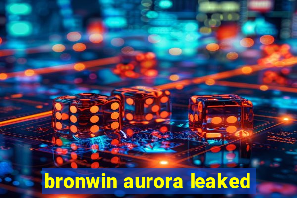 bronwin aurora leaked