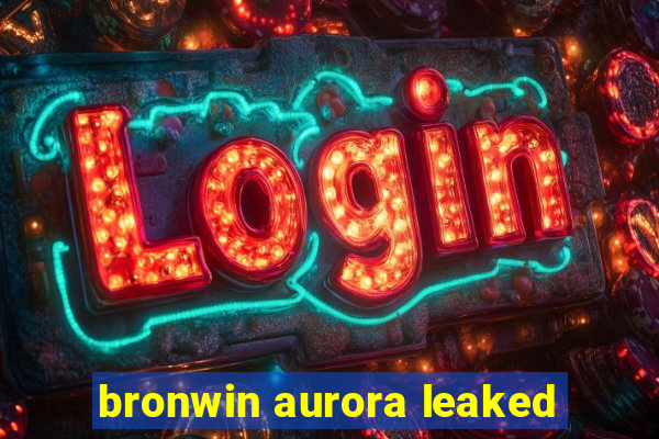 bronwin aurora leaked