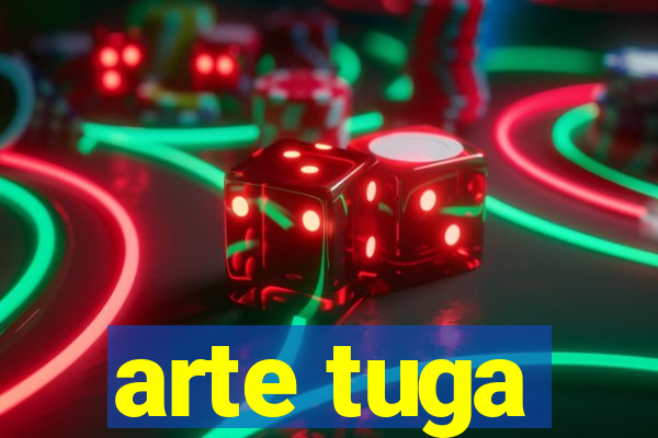 arte tuga