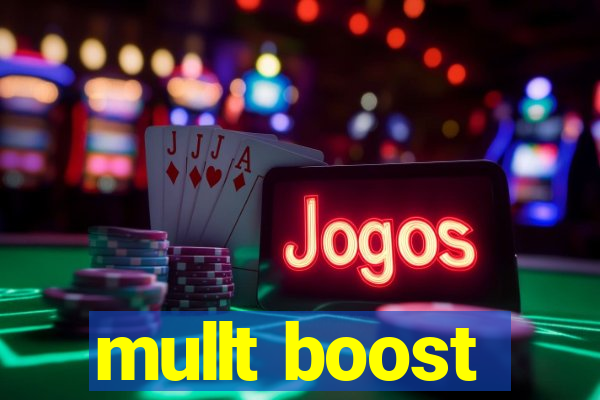 mullt boost