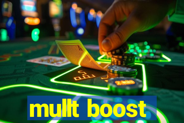 mullt boost