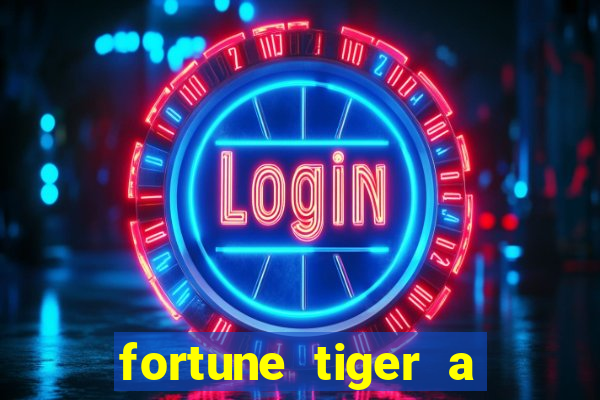 fortune tiger a partir de 1 real