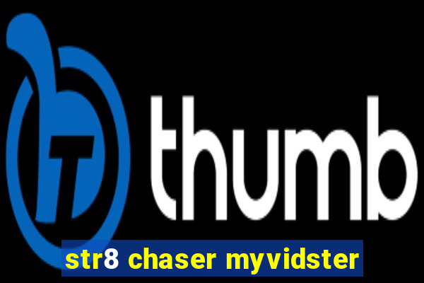 str8 chaser myvidster