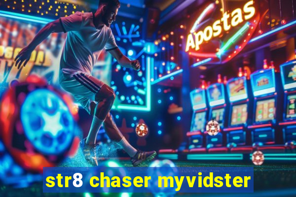 str8 chaser myvidster