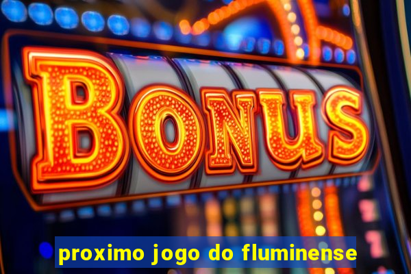 proximo jogo do fluminense