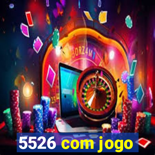 5526 com jogo