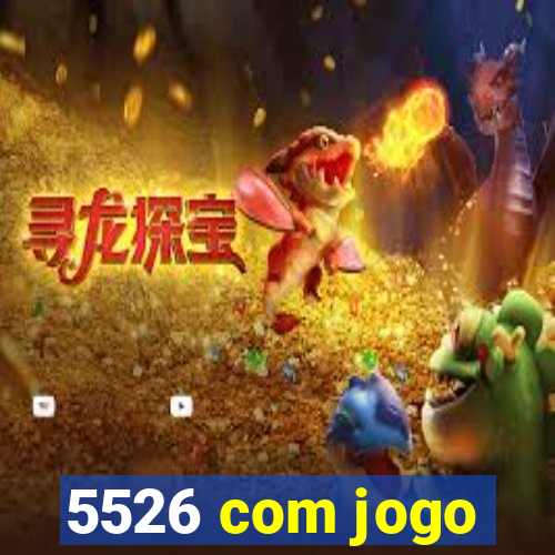 5526 com jogo