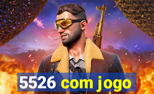 5526 com jogo