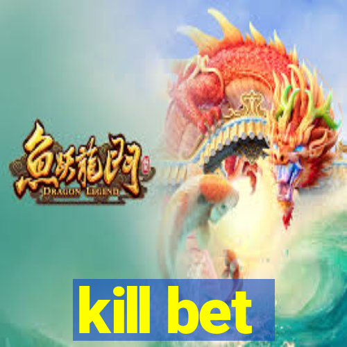 kill bet