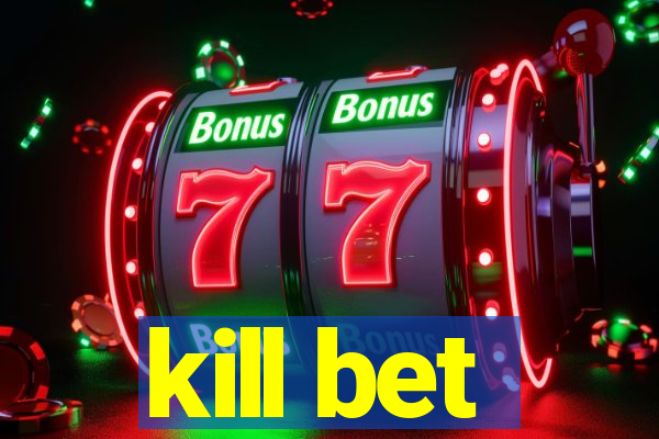 kill bet