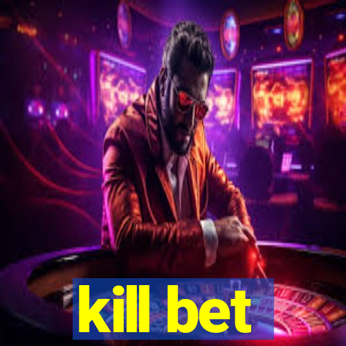 kill bet