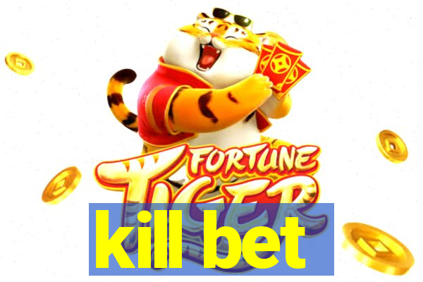 kill bet