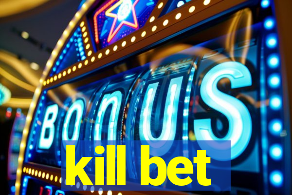 kill bet