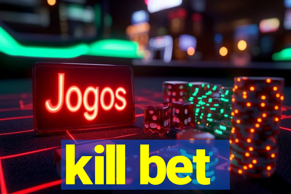 kill bet