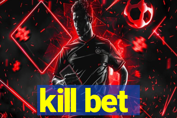 kill bet