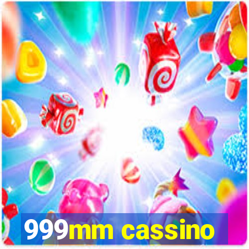 999mm cassino